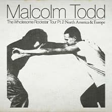 Malcolm Todd - The Wholesome Rockstar Tour Pt. 2