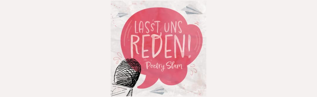 Lasst uns Reden! - Poetry Slam