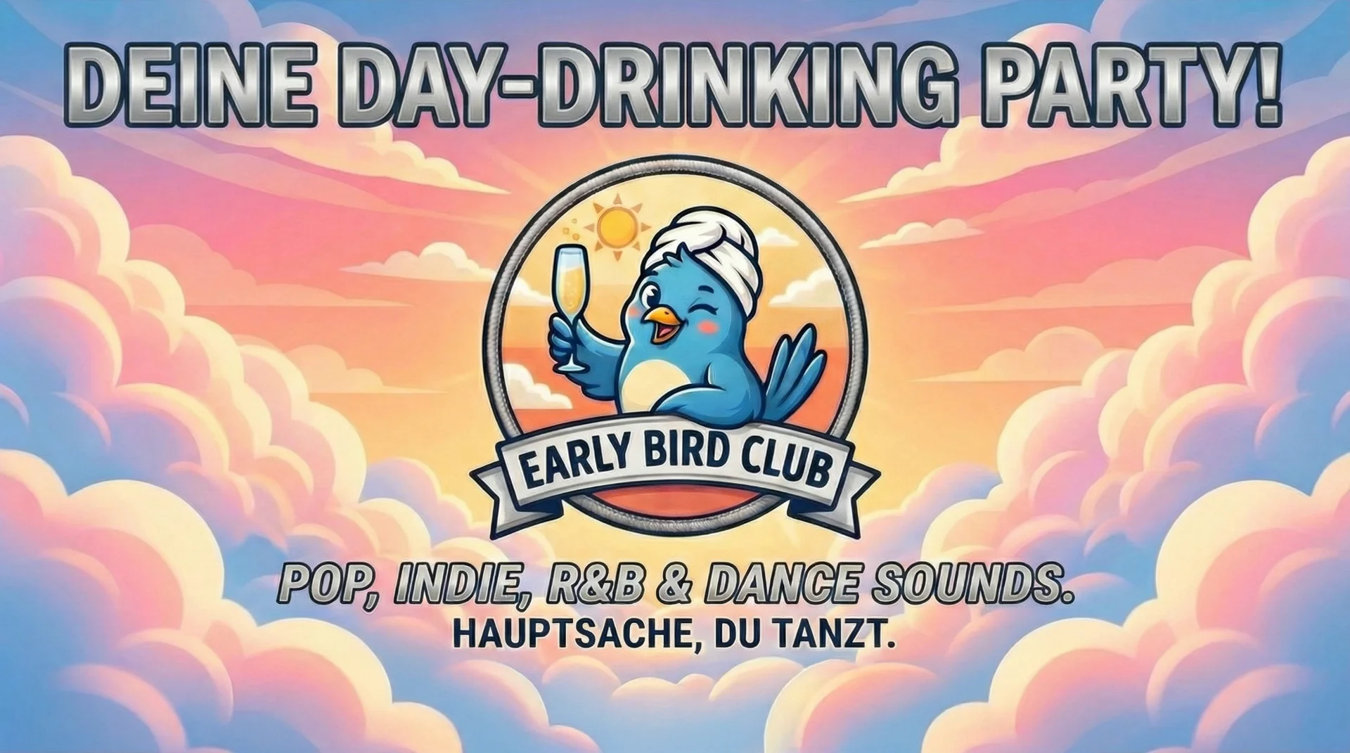 EARLY BIRD CLUB - DEINE DAY-DRINKING PARTY!