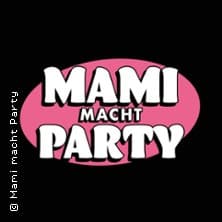 Mami macht Party - Bonns erste und einzige Clubnacht nur für Frauen