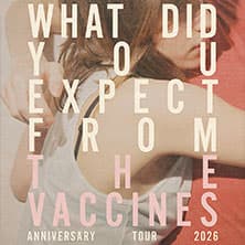 The Vaccines - ‘What Did You Expect from The Vaccines?’ Anniversary Tour 2026