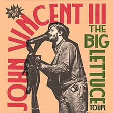 John Vincent III - The Big Lettuce Tour