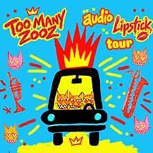 Too Many Zooz - Audio Lipstick Tour